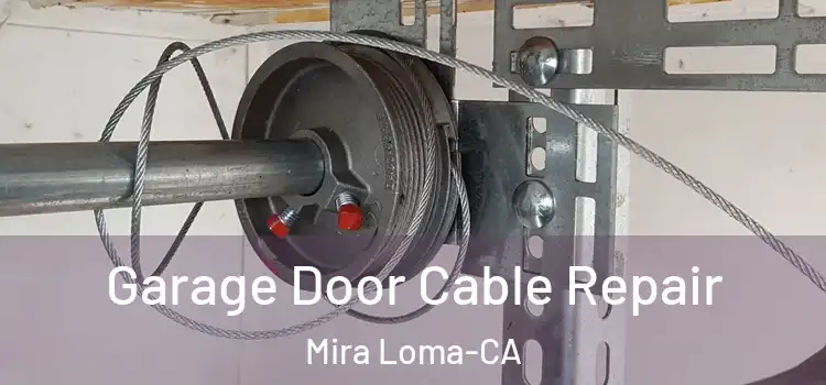  Garage Door Cable Repair Mira Loma-CA