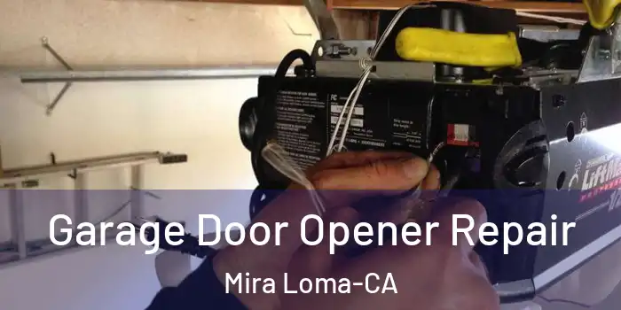  Garage Door Opener Repair Mira Loma-CA
