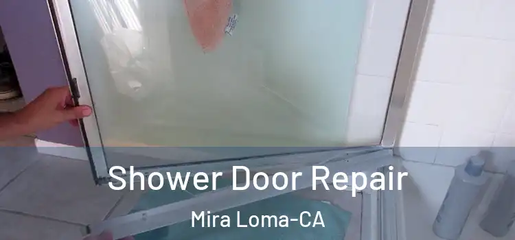  Shower Door Repair Mira Loma-CA